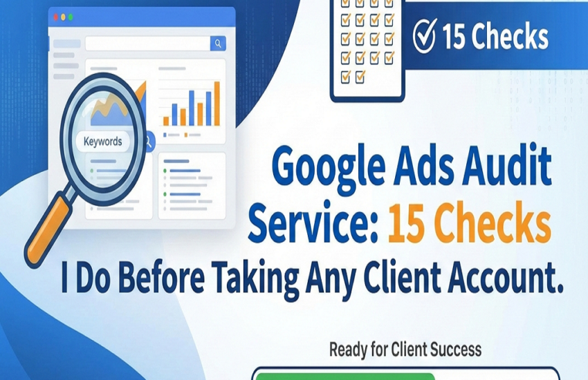 Google Ads Audit Service: 15 Checks